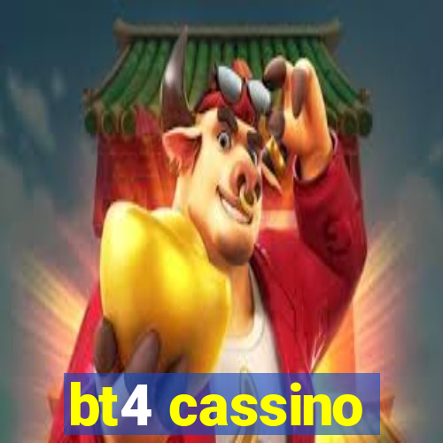 bt4 cassino